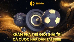 Khám Phá 888b Online Trải Nghiệm Đỉnh Cao